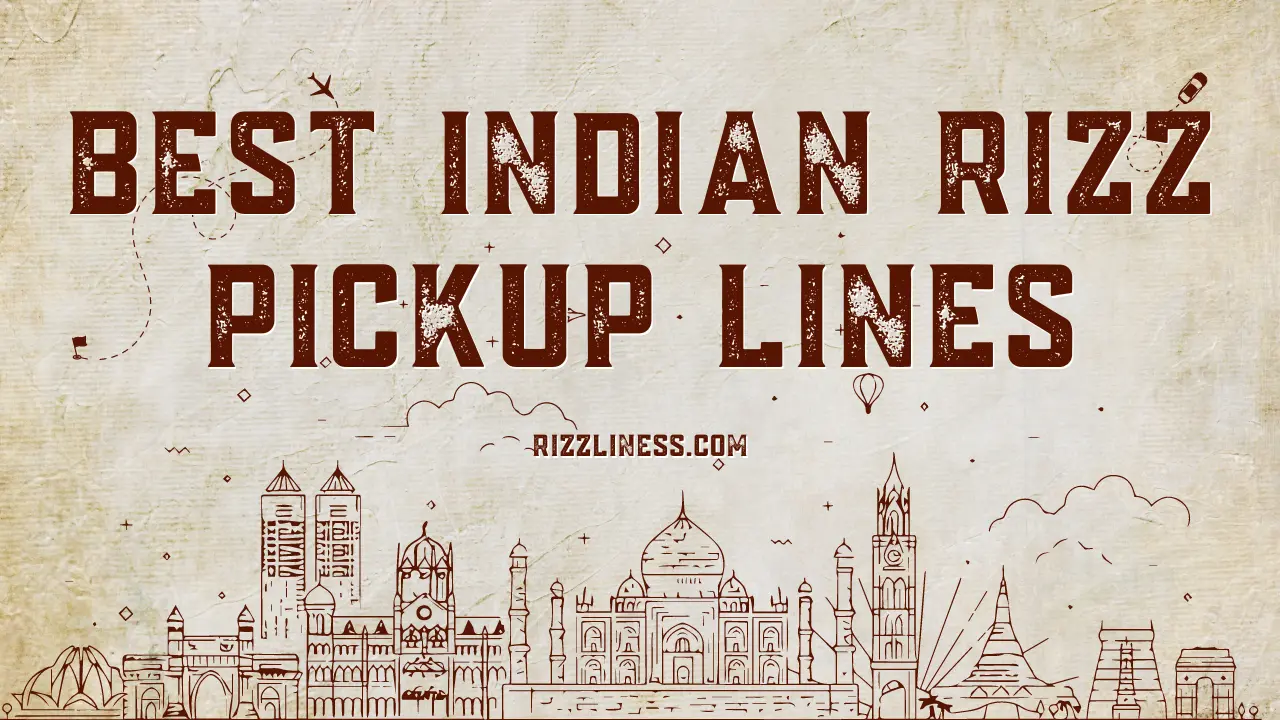 69 Best Indian Rizz Pickup Lines | Dirty, Funny And Romantic