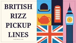 British Rizz Pickup Lines