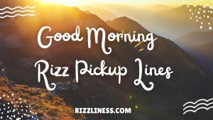 Good Morning Rizz Pickup Lines