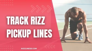 Track Rizz Pickup Lines