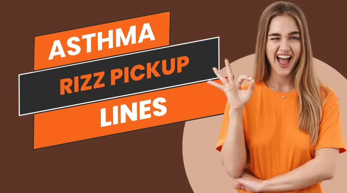 Best Asthma Rizz Pickup Lines