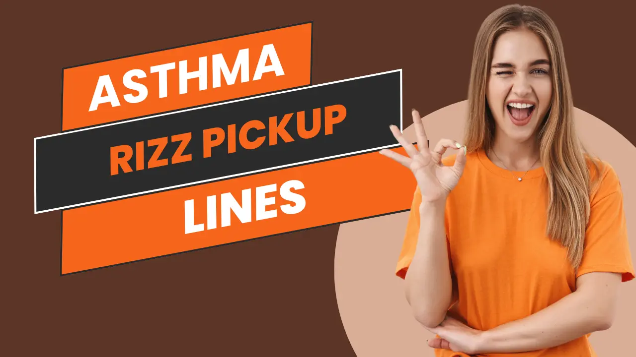 Best Asthma Rizz Pickup Lines For Patient in 2024