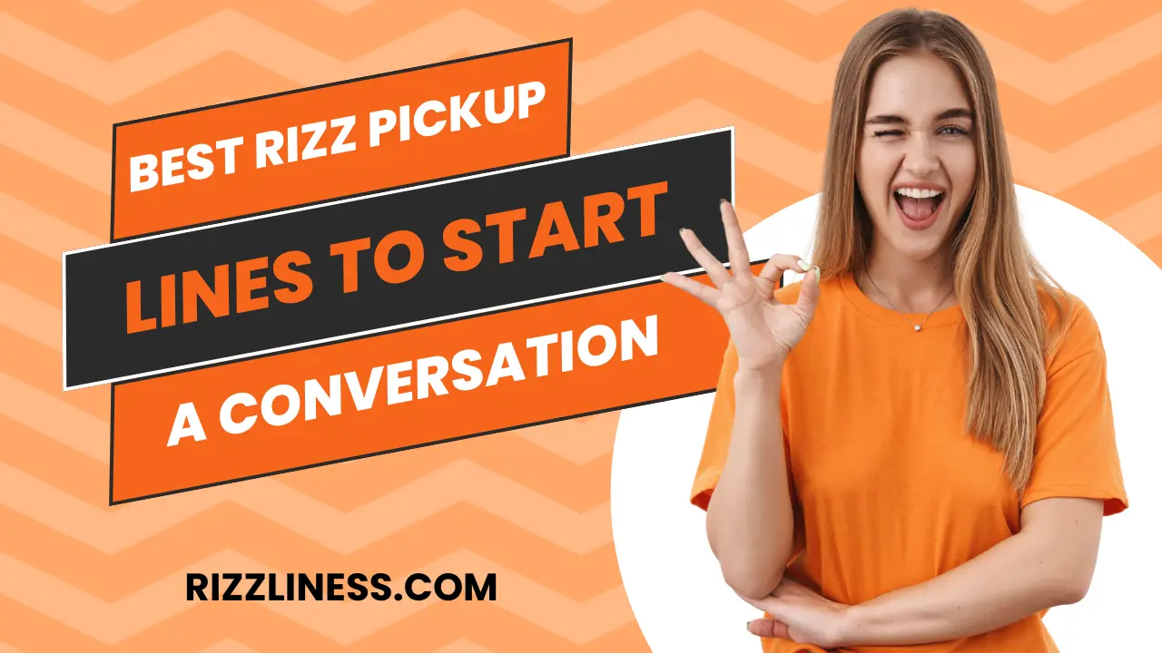 159 + Best Rizz Pickup Lines To Start A Conversation 