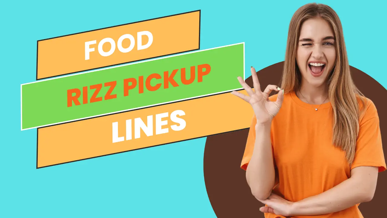 Best 99 + Food Rizz Pickup Lines For foodies