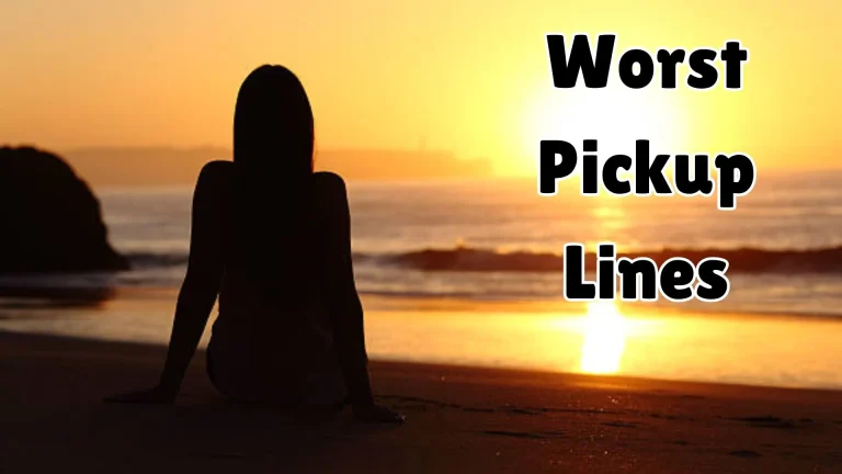 50 Worst Pickup Lines you should never use!